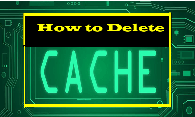 How to Delete Cache